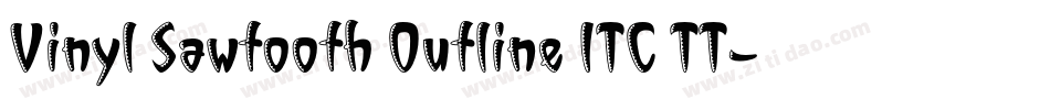 Vinyl Sawtooth Outline ITC TT字体转换